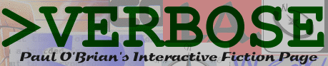 >VERBOSE -- Paul O'Brian's Interactive Fiction Page